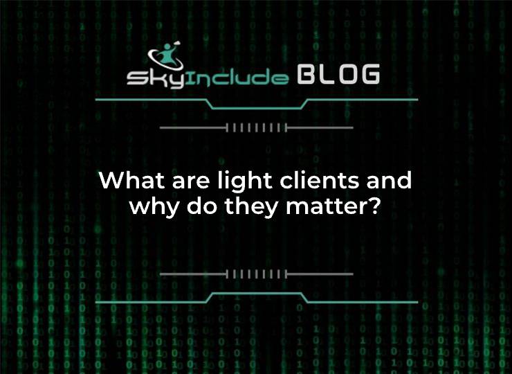 What are light clients and why do they matter?