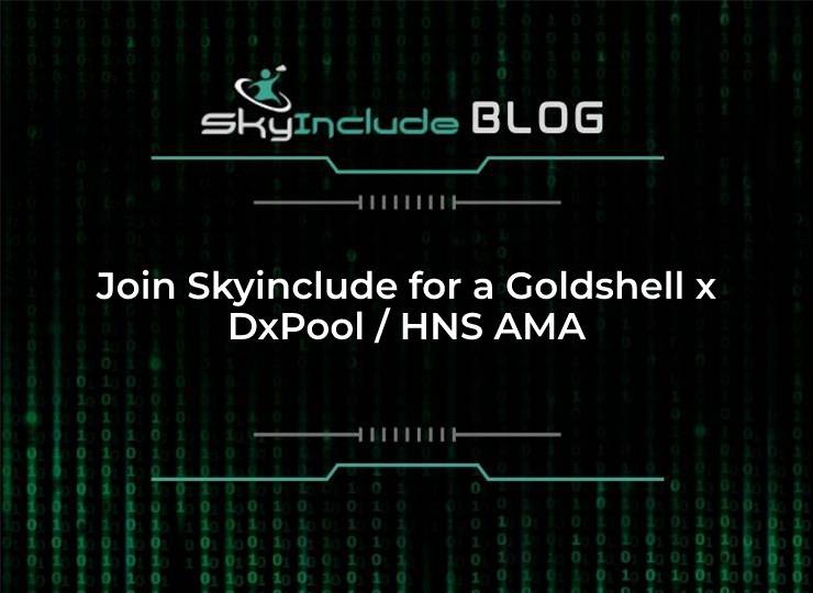 Join Skyinclude for a Goldshell x DxPool / HNS AMA