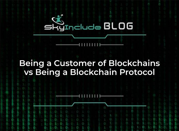 Being a Customer of Blockchains vs Being a Blockchain Protocol