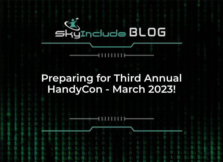 Preparing for Third Annual HandyCon - March 2023!
