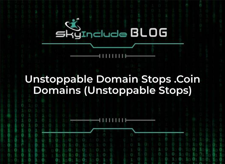 Unstoppable Domain Stops .Coin Domains (Unstoppable Stops)