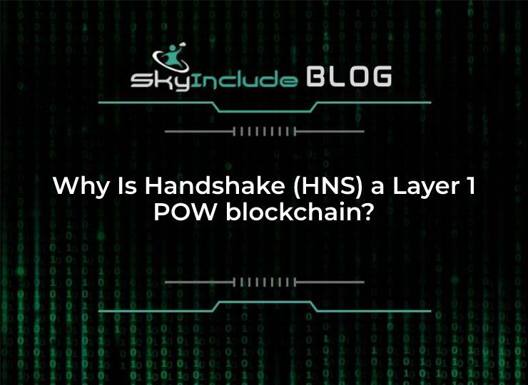 Why Is Handshake (HNS) a Layer 1 POW blockchain?