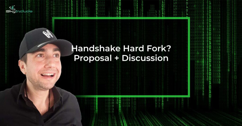Handshake Hard Fork? Proposal + Discussion (Your Input Welcome)
