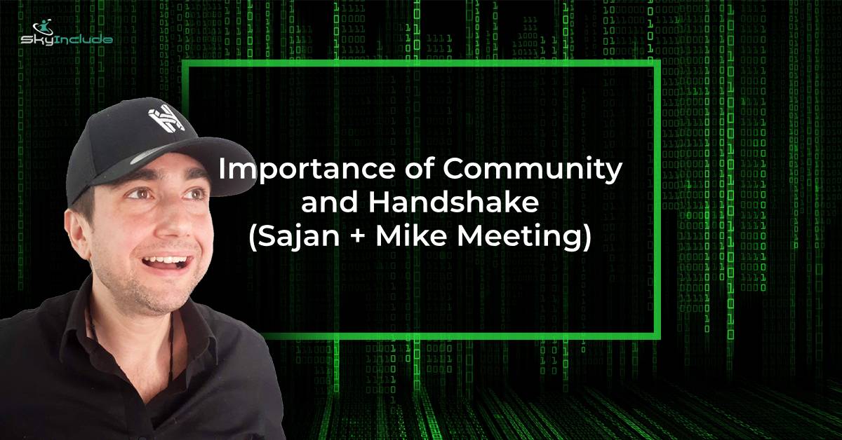 Featured image for “Importance of Community, and Handshake (Sajan + Mike Meeting)”