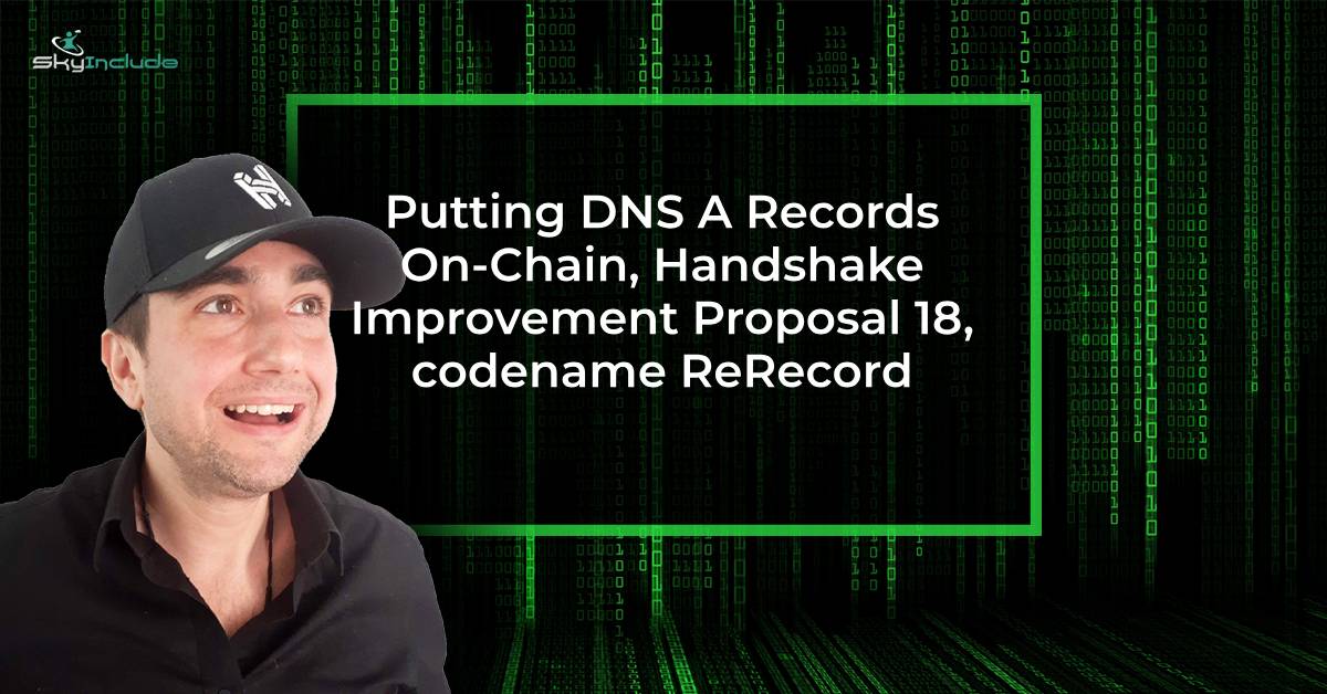 Featured image for “Putting DNS A Records On-Chain, Handshake Improvement Proposal 18, codename ReRecord”