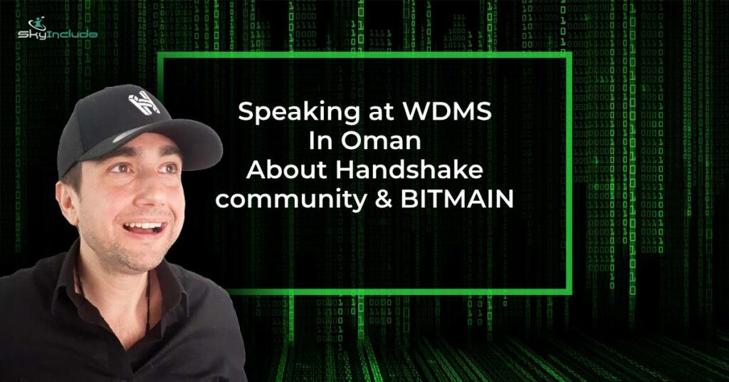 Speaking at WDMS In Oman About Handshake community & BITMAIN