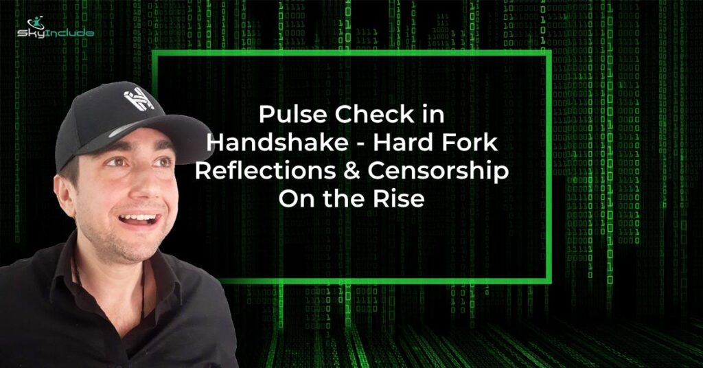 Pulse Check in Handshake - Hard Fork Reflections & Censorship On the Rise